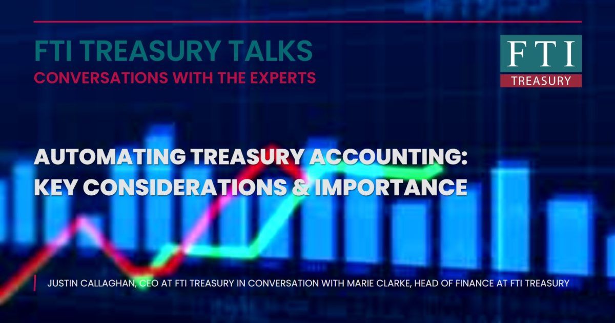 FTI Treasury Talks: Automating Treasury Accounting