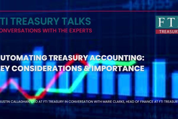 FTI Treasury Talks: Automating Treasury Accounting