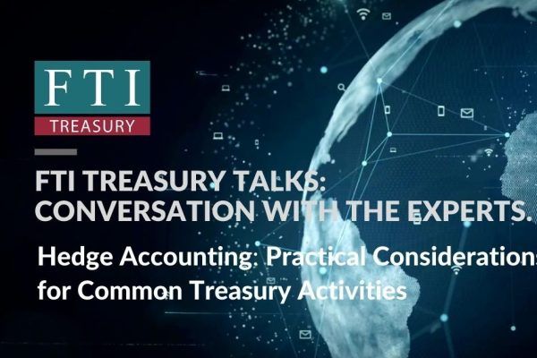 FTI Treasury Talks Video - Hedge Accounting