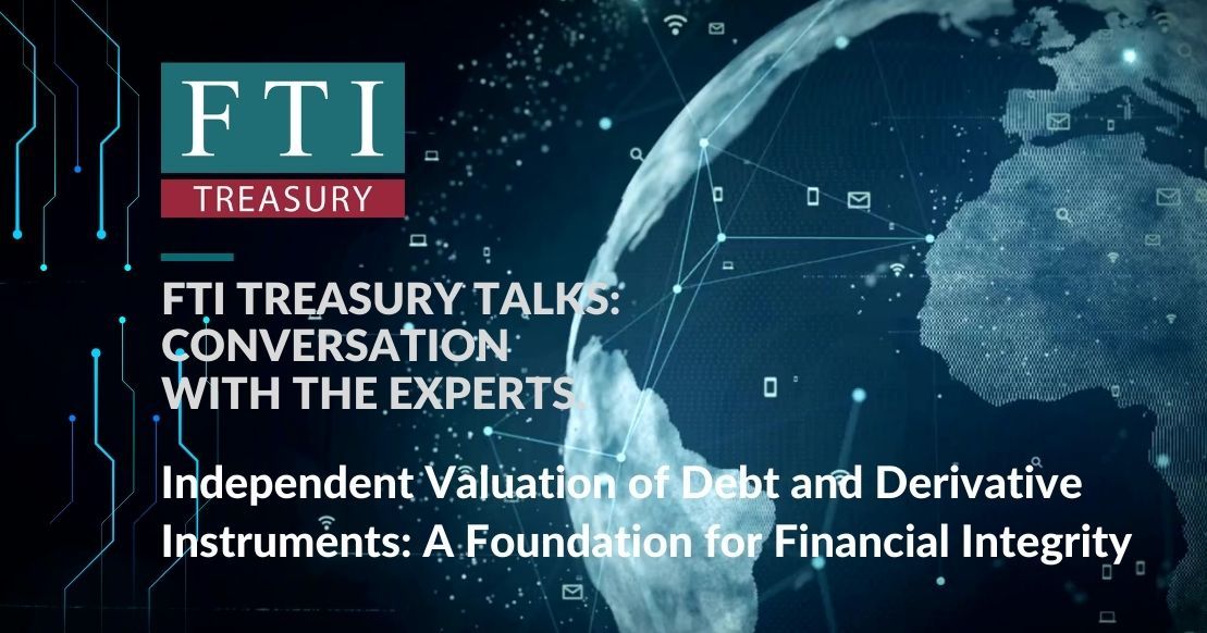 FTI Treasury Talks Independent Valuation of Debt & Derivatives